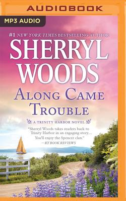 Along Came Trouble - Woods, Sherryl, and Tusing, Megan (Read by)