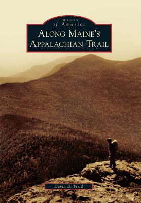 Along Maine's Appalachian Trail - Field, David B