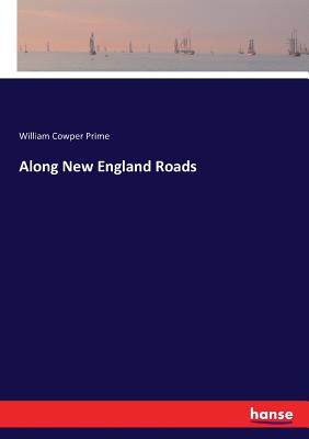 Along New England Roads - Prime, William Cowper