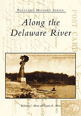 Along the Delaware River - Albert, Richard C, and Albert, Carrie E