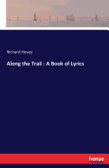 Along the Trail: A Book of Lyrics