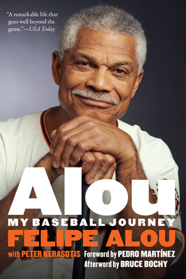 Alou: My Baseball Journey - Alou, Felipe, and Kerasotis, Peter, and Martnez, Pedro (Foreword by)