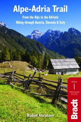 Alpe-Adria Trail: From the Alps to the Adriatic: Hiking through Austria, Slovenia & Italy - Abraham, Rudolf