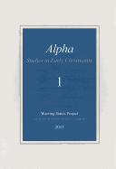 Alpha (1): Studies in Early Christianity