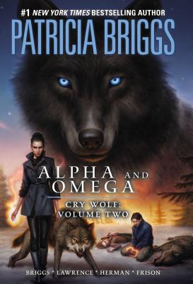 Alpha and Omega: Cry Wolf, Volume 2 - Briggs, Patricia