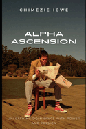 Alpha Ascension: Unleashing Dominance with Power and Passion