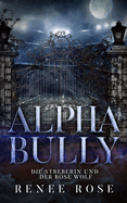 Alpha Bully: Die Streberin und der bse Wolf