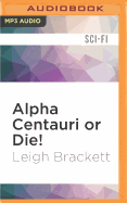 Alpha Centauri - or die!