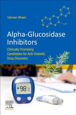 Alpha-glucosidase Inhibitors: Clinically Promising Candidates for Anti-diabetic Drug Discovery - Ghani, Usman
