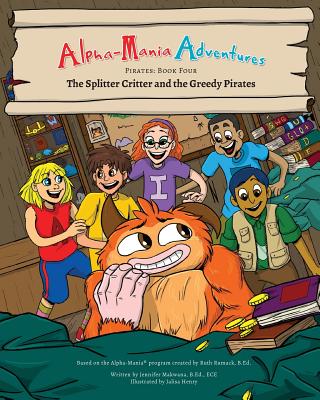 Alpha-Mania Adventures: The Splitter Critter and the Greedy Pirates: A Segmenting Book - Makwana, Jennifer, and Rumack, Ruth (Creator)