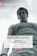 Alpha Masculinity: Hegemony in Language and Discourse