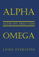Alpha Omega: Alter Est, Ergo Sum
