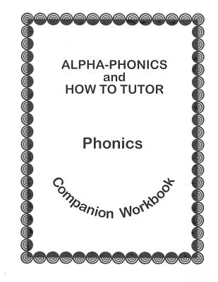 Alpha Phonics and How to Tutor Campanion Workbook - Simkus, Barbara J