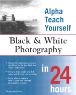 Alpha Teach Yourself Black & White Photography in 24 Hours - McGovern, Thomas, Reverend