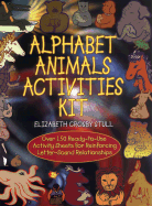 Alphabet Animals Activities Kit: Over 150 Ready-To0use Activity Sheets for Reinforcing Letter-Sound Relationships