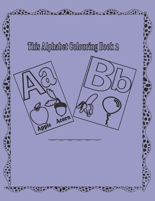 Alphabet Coloring Book 2: Alphabet Picture Coloring 110 pages Work Book for kids (Age Group 4-5 Yrs) - 4 School, Design