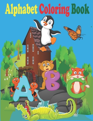 Alphabet Coloring Book: Alphabet Coloring Book for Preschoolers and Toddlers - My First Alphabet Toddler Coloring Book - Alphabet Coloring Book for Kindergarteners - Toura, Tfatef