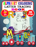 Alphabet Coloring Latter Tracing Book: 100 page Alphabet Tracing Workbook for Preschoolers Practice workbook for kids-writing Workbook with Sight words for Pre K, Kindergarten and Kids