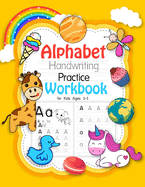 Alphabet Handwriting Practice Workbook for kids ages 3-5: Letter tracing and alphabet writing book for preschoolers and kids. Letter tracing book for preschoolers 3-5 and kindergarten. Letter and number tracing books for preschoolers and kids ages 3-5.