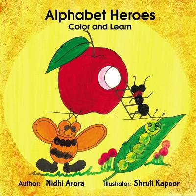 Alphabet Heroes - Color and Learn: Learn Alphabets the Creative Way - Arora, MS Nidhi