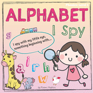 Alphabet I Spy: Getting ready to read (Phonics: Level 1)