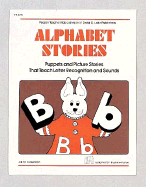 Alphabet Stories: Puppets and Picture Stories That Teach Letter Recognition and Sounds