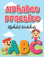 Alphabet Worksheets, Practice; ABC Trace and Color Learning Alphabet Coloring Book for Kids: Fun and Educational Upper and Lower Case Activity Book