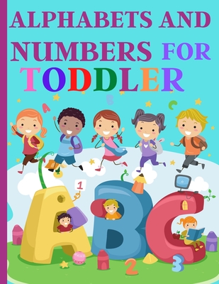 Alphabets And Numbers For Toddlers: Preschool And Kindergarten .100 Pages Fun Learning For Preschoolers - Artchan, Nora