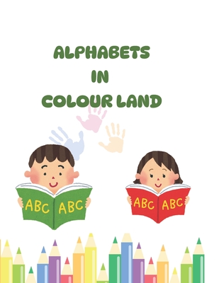 Alphabets in Colour Land - Priyadarshini, Subhashree