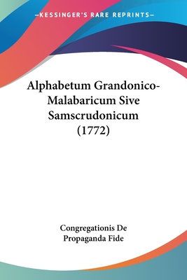 Alphabetum Grandonico-Malabaricum Sive Samscrudonicum (1772) - Congregationis de Propaganda Fide