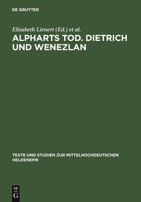 Alpharts Tod. Dietrich Und Wenezlan - Lienert, Elisabeth (Editor), and Meyer, Viola (Editor)