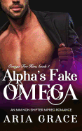 Alpha's Fake Omega: M/M Non Shifter MPreg Romance