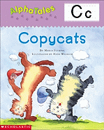 Alphatales (Letter C: Copycats): A Series of 26 Irresistible Animal Storybooks That Build Phonemic Awareness & Teach Each Letter of the Alphabet