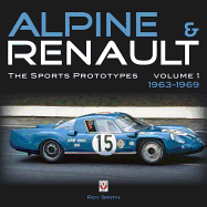 Alpine & Renault: The Sports Prototypes, Volume 1: 1963 to 1969