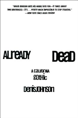 Already Dead: A California Gothic - Johnson, Denis