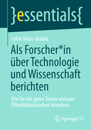 Als Forscher*in ber Technologie und Wissenschaft berichten: Wie Sie mit guten Texten wirksam ffentlichkeitsarbeit betreiben