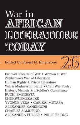 Alt 26 War in African Literature Today - Emenyonu, Ernest N (Contributions by), and Nwankwo, Chimalum (Contributions by), and Matzke, Christine (Contributions by)