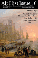 Alt Hist Issue 10: The Magazine of Historical Fiction and Alternate History