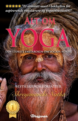 Alt om yoga - den strste yogaboka p? norsk!: Les alt om yoga, meditasjon, yoga-filosofi, chakraene og mye mer. - L?ngstrm, Mattias (Illustrator), and Natha, Shreyananda