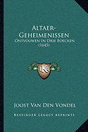 Altaer-Geheimenissen: Ontvouwen In Drie Boecken (1645)