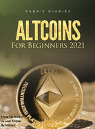 Altcoins For Beginners 2021: How to Invest in and Store Altcoins