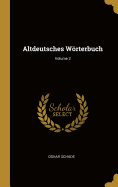 Altdeutsches Wrterbuch; Volume 2