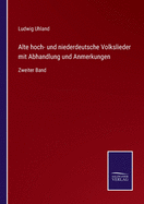 Alte hoch- und niederdeutsche Volkslieder mit Abhandlung und Anmerkungen: Zweiter Band