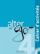 Alter Ego + 4: Cahier D'Activites + CD Audio: Alter Ego + 4: Cahier D'Activites + CD Audio