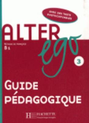 Alter Ego: Niveau 3 Guide Pedagogique - Dollez, Catherine