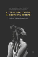 Alter-Globalization in Southern Europe: Anatomy of a Social Movement