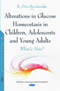 Alterations in Glucose Homeostasis in Children, Adolescents & Young Adults: Whats New?