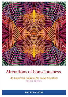Alterations of Consciousness: An Empirical Analysis for Social Scientists - Baruss, Imants, PhD
