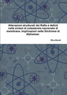Alterazioni Strutturali Dei Rafts E Deficit Nella Sintesi Di Colesterolo Neuronale Di Membrana: Implicazioni Nella Sindrome Di Alzheimer. - Biondi, Elisa