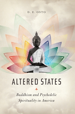 Altered States: Buddhism and Psychedelic Spirituality in America - Osto, Douglas